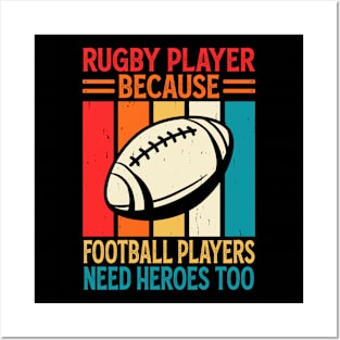 Rugby Player Because Football Players Need Heroes Too - Funny Rugby Vintage Posters and Art